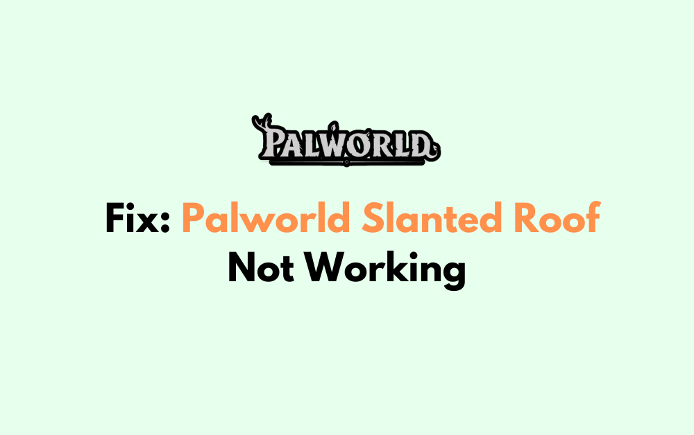 How to Fix Palworld Slanted Roof Not Working