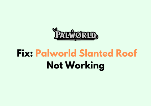 How to Fix Palworld Slanted Roof Not Working