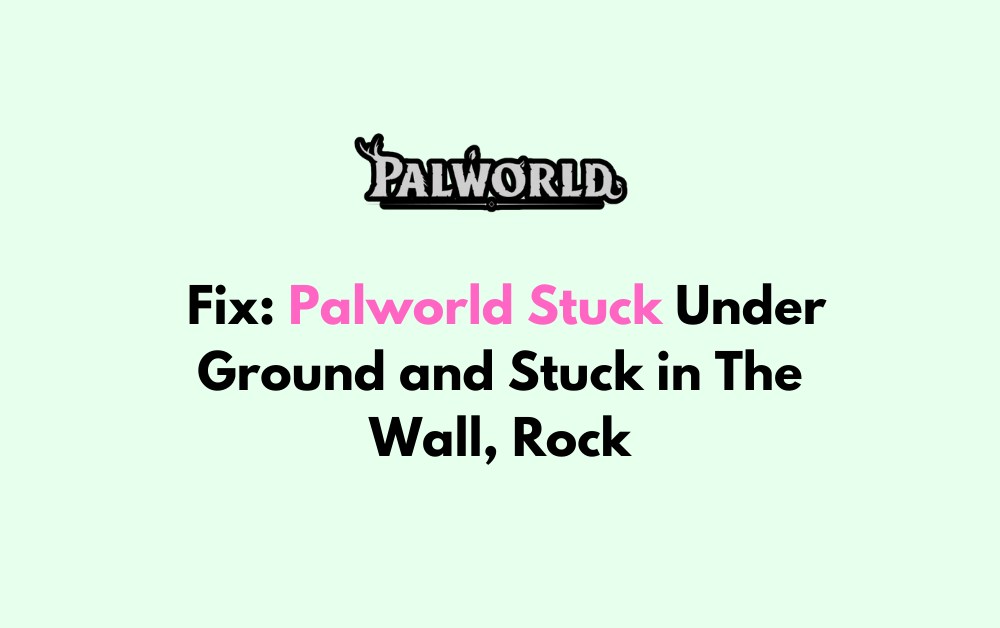 How to Fix Palworld Stuck Under Ground and Stuck in The Wall Rock
