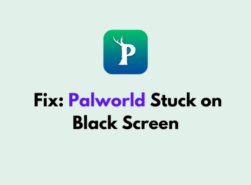 How to Fix Palworld Stuck on Black Screen 1