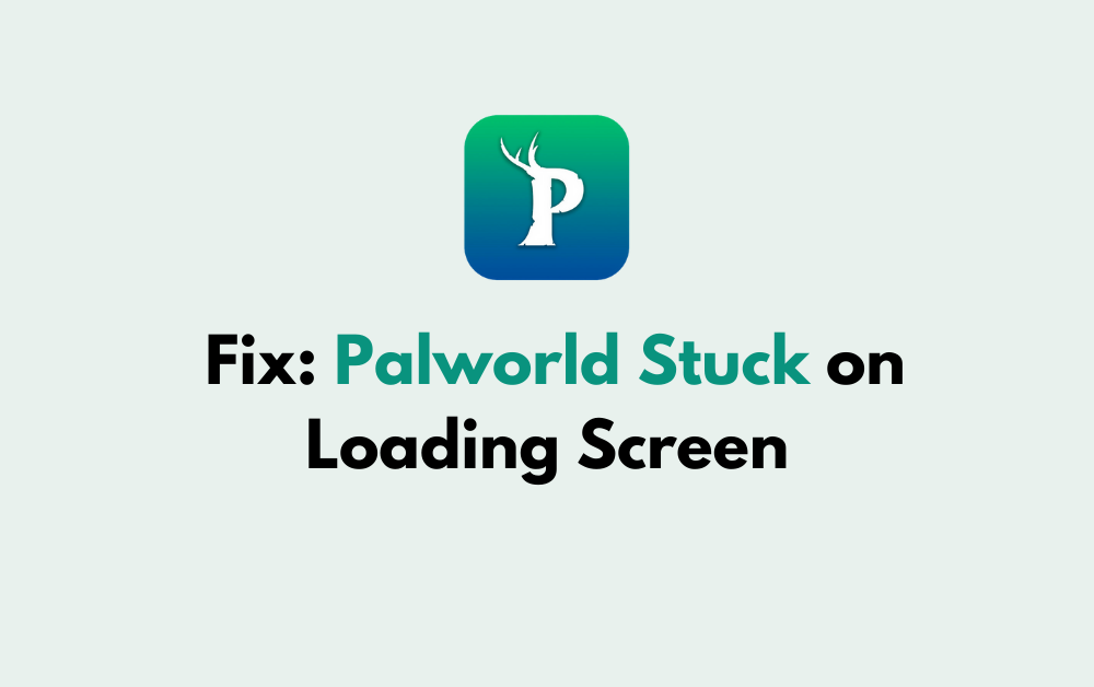 How to Fix Palworld Stuck on Loading Screen 1