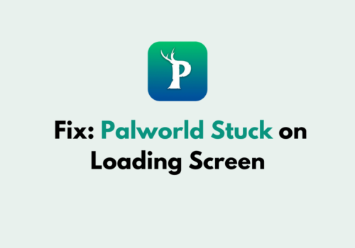 How to Fix Palworld Stuck on Loading Screen 1