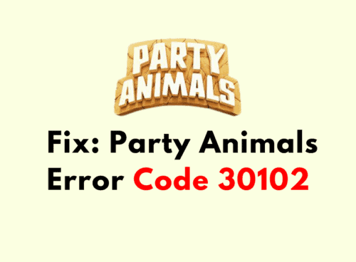 How to Fix Party Animals Error Code 30102