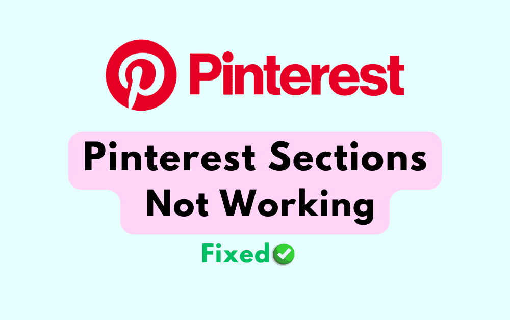 How to Fix Pinterest Sections Not Working