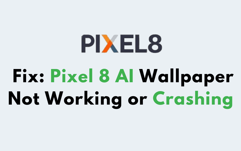 How to Fix Pixel 8 AI Wallpaper Not Working or Crashing