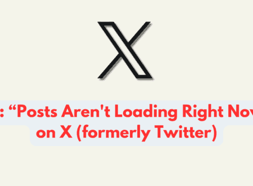 How to Fix “Posts Aren't Loading Right Now” on X (formerly Twitter)