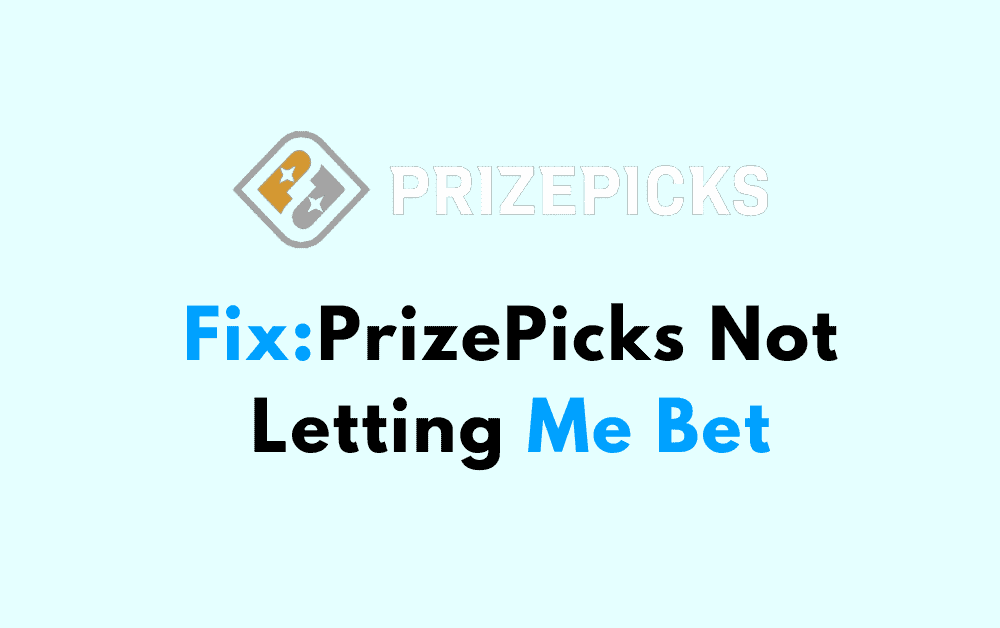 How to Fix PrizePicks Not Letting Me Bet