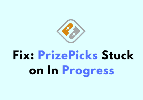 How to Fix PrizePicks Stuck on In Progress