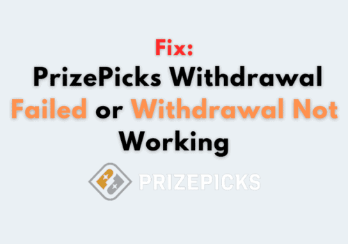 How to Fix PrizePicks Withdrawal Failed or Withdrawal Not Working