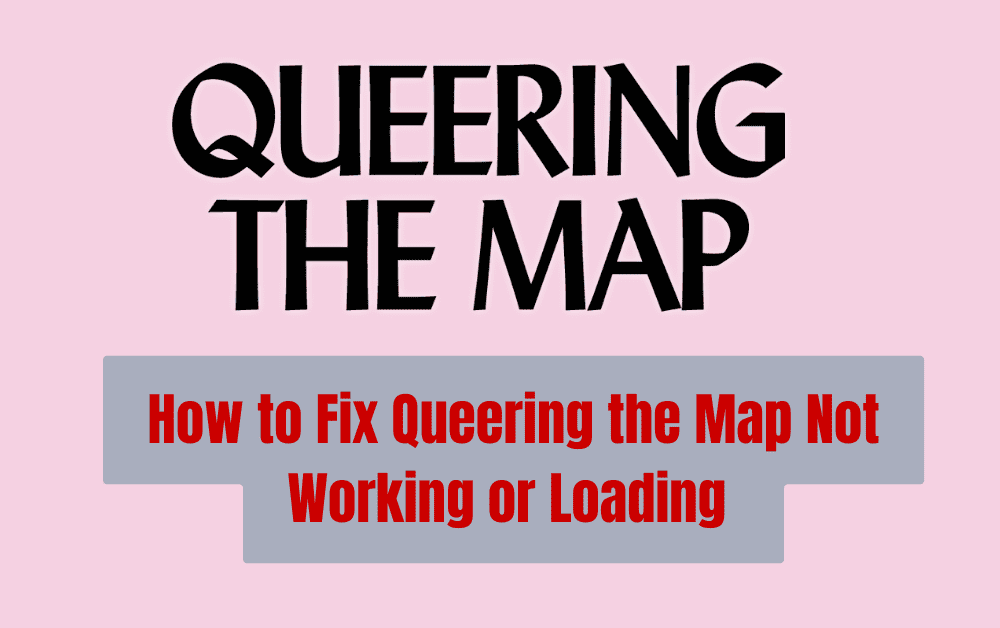 How to Fix Queering the Map Not Working or Loading