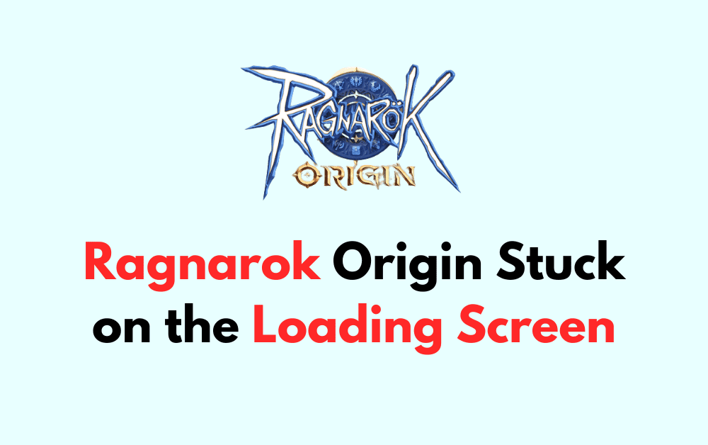 How to Fix Ragnarok Origin Stuck on the Loading Screen