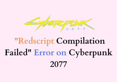 How to Fix Redscript Compilation Failed Error on Cyberpunk 2077