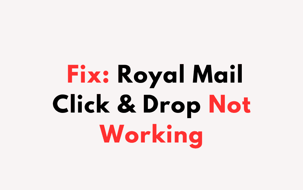 How to Fix Royal Mail Click Drop Not Working