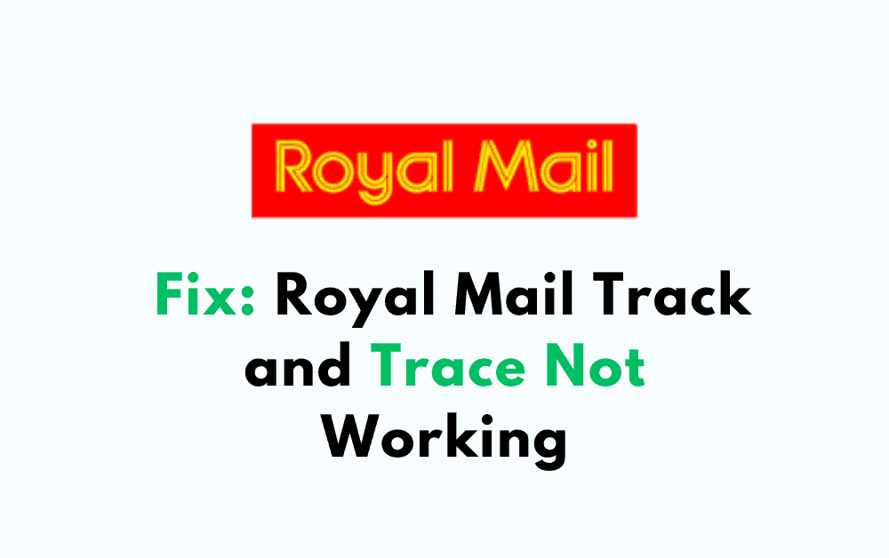 How to Fix Royal Mail Track and Trace Not Working 1 How to Fix Royal Mail Track and Trace Not Working