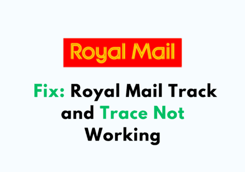 How to Fix Royal Mail Track and Trace Not Working