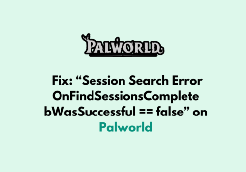 How to Fix Session Search Error OnFindSessionsComplete bWasSuccessful false on Palworld 1