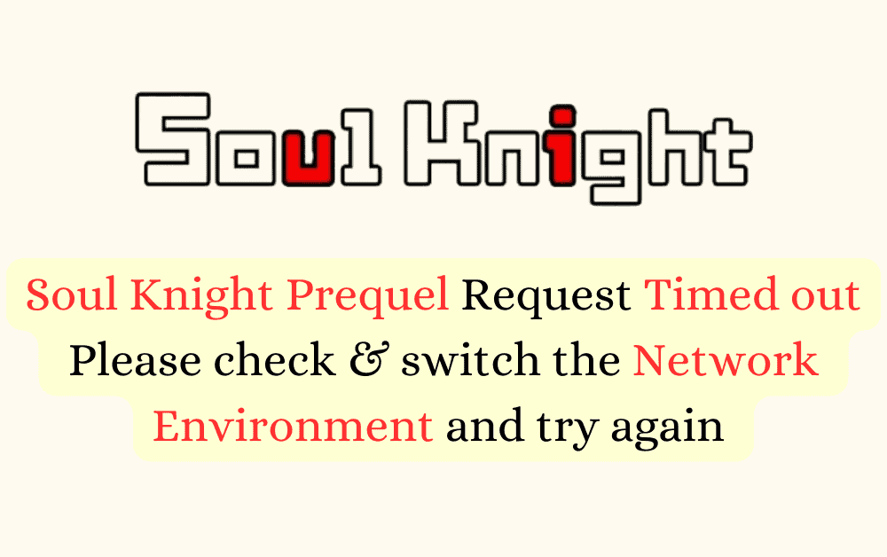 How to Fix Soul Knight Prequel Request Timed out Please check and switch the Network Environment and try again 1 1