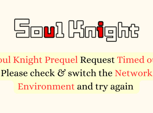 How to Fix Soul Knight Prequel Request Timed out Please check and switch the Network Environment and try again 1 1