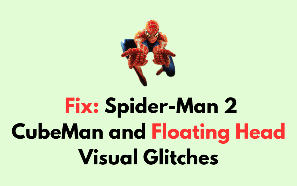 How to Fix Spider Man 2 CubeMan and Floating Head Visual Glitches