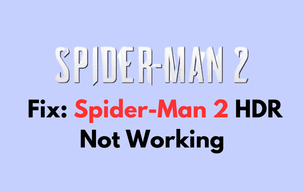 How to Fix Spider Man 2 HDR Not Working 1