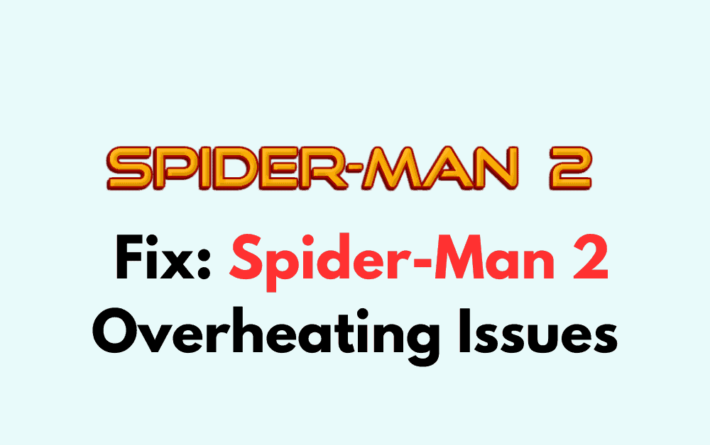How to Fix Spider Man 2 Overheating Issues 1