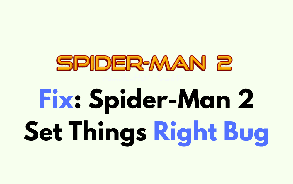 How to Fix Spider Man 2 Set Things Right Bug