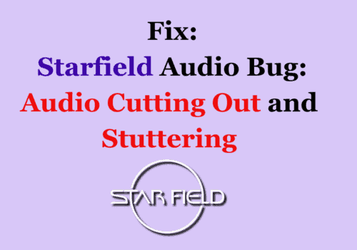 How to Fix Starfield Audio Bug Audio Cutting Out and Stuttering