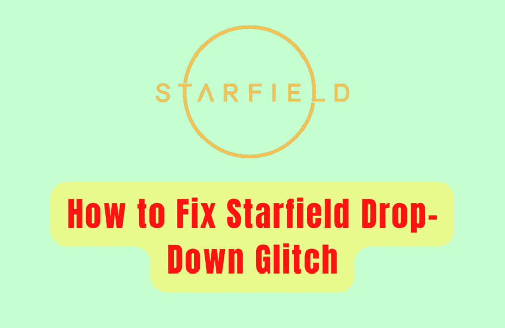 How to Fix Starfield Drop-Down Glitch