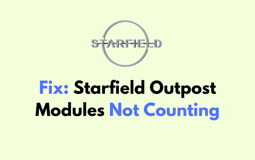 How to Fix Starfield Outpost Modules Not Counting