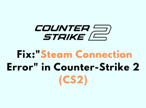 How to Fix Steam Connection Error in Counter Strike 2 CS2