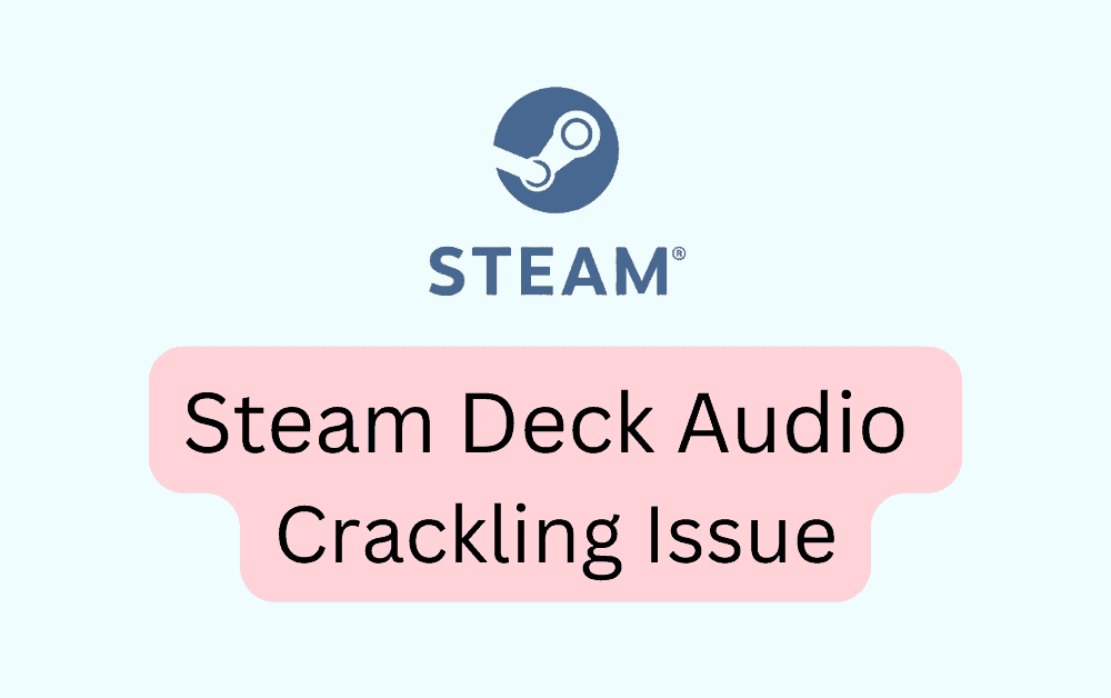 How to Fix Steam Deck Audio Crackling Issue 1 How to Fix Steam Deck Audio Crackling Issue