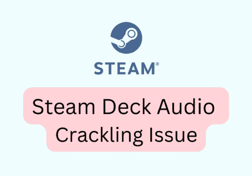 How to Fix Steam Deck Audio Crackling Issue
