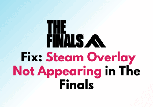 How to Fix Steam Overlay Not Appearing in The Finals 1