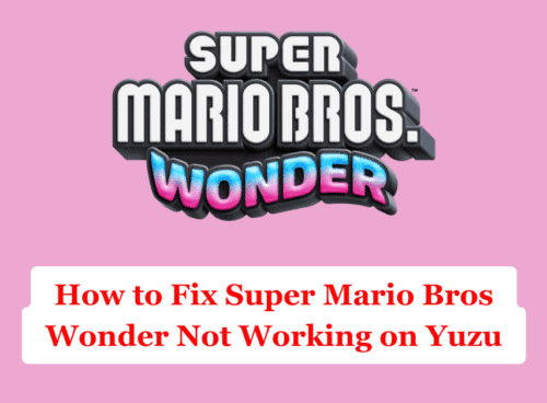How to Fix Super Mario Bros Wonder Not Working on Yuzu