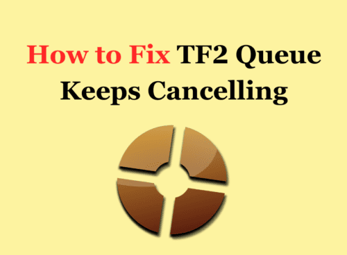 How to Fix TF2 Queue Keeps Cancelling