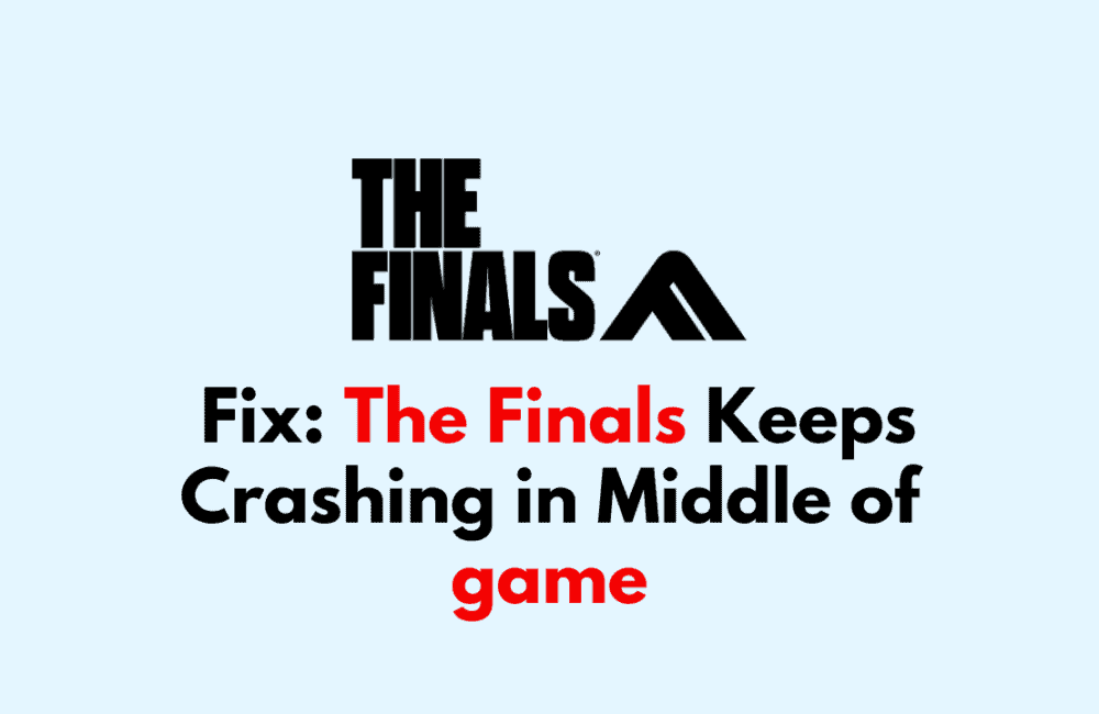 How to Fix The Finals Keeps Crashing in Middle of game 1