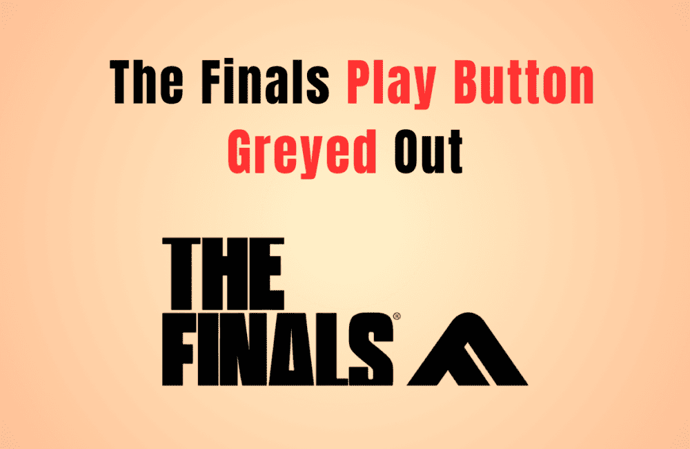 How to Fix The Finals Play Button Greyed Out