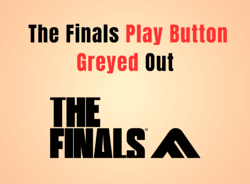 How to Fix The Finals Play Button Greyed Out
