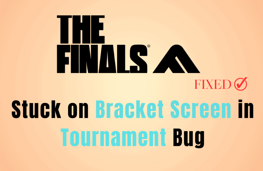 How to Fix The Finals Stuck on Bracket Screen in Tournament Bug