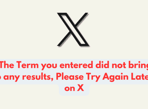 How to Fix “The Term you entered did not bring up any results, Please Try Again Later” on X (formerly Twitter)