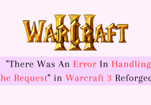 How to Fix There Was An Error In Handling The Request in Warcraft 3 Reforged