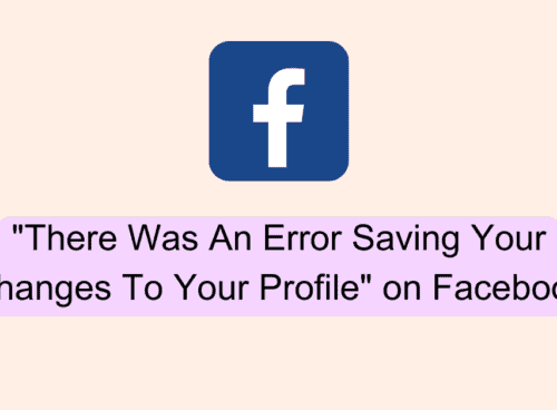 ​​How to Fix "There Was An Error Saving Your Changes To Your Profile" on Facebook