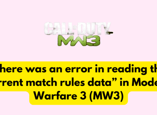 How to Fix “There was an error in reading the current match rules data” in Modern Warfare 3 (MW3)
