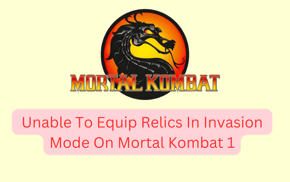 How to Fix Unable To Equip Relics In Invasion Mode On Mortal Kombat 1