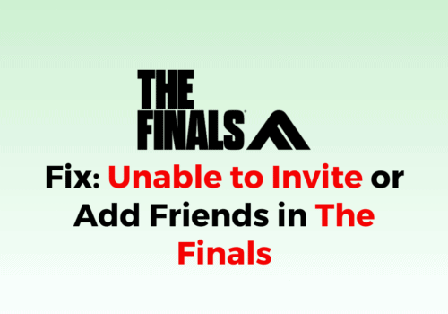 How to Fix Unable to Invite or Add Friends in The Finals 1