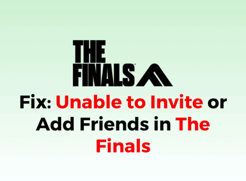 How to Fix Unable to Invite or Add Friends in The Finals 1