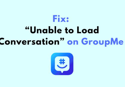 How to Fix Unable to Load Conversation on GroupMe
