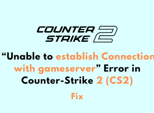 How to Fix Unable to establish Connection with gameserver Error in Counter Strike 2 CS2