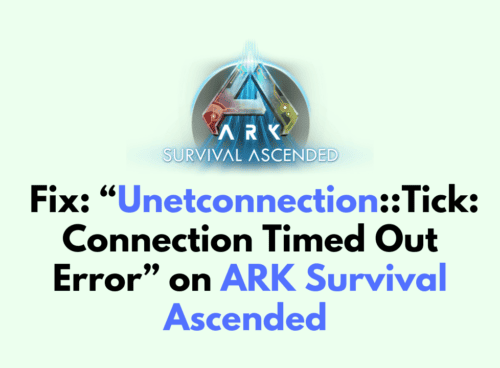 How to Fix Unetconnection Tick Connection Timed Out Error on ARK Survival Ascended