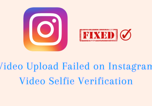 How to Fix Video Upload Failed on Instagram Video Selfie Verification
